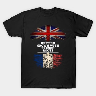 British Grown With French Roots - Gift for French With Roots From France T-Shirt